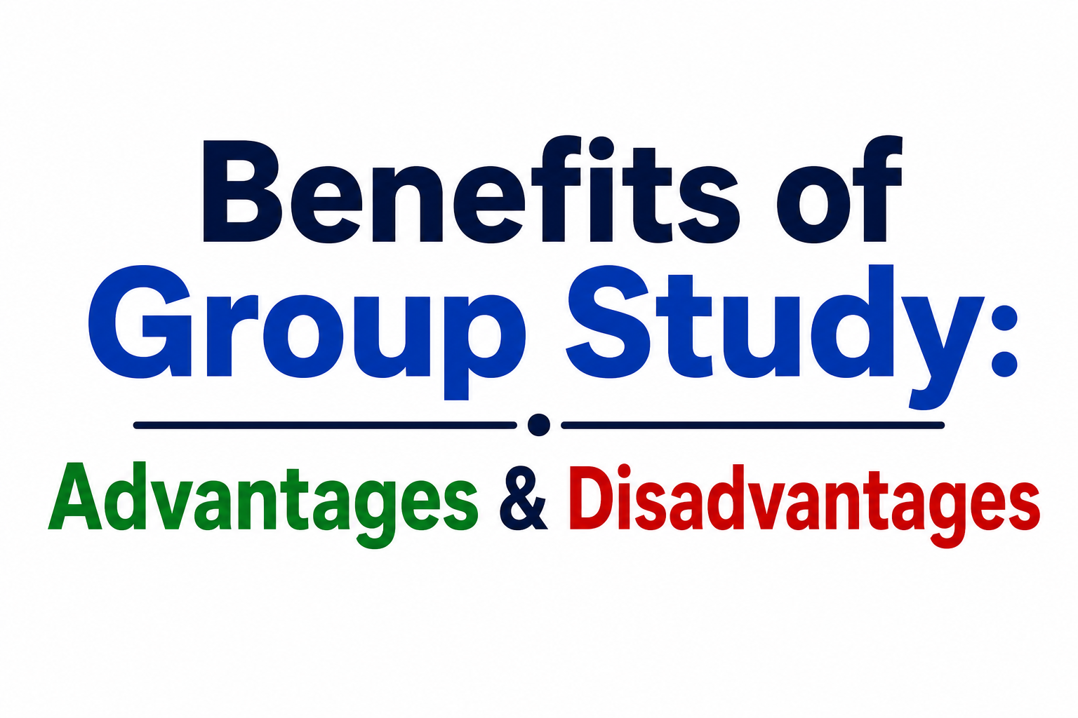 Benefits of Group Study Advantages & Disadvantages