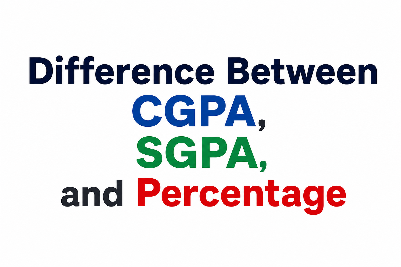 Difference between CGPA, SGPA and percentage